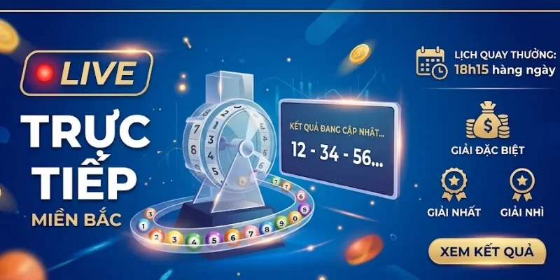 Trực Tiếp Miền Bắc Nhanh Chóng Và Chính Xác Nhất 2026