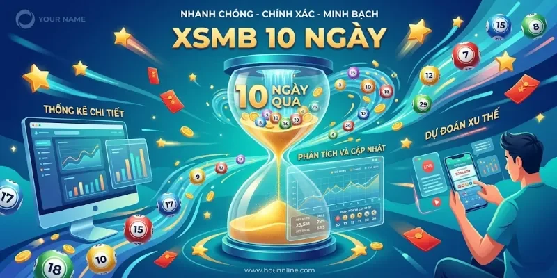 Theo dõi XSMB 10 ngày có nhiều lợi thế
