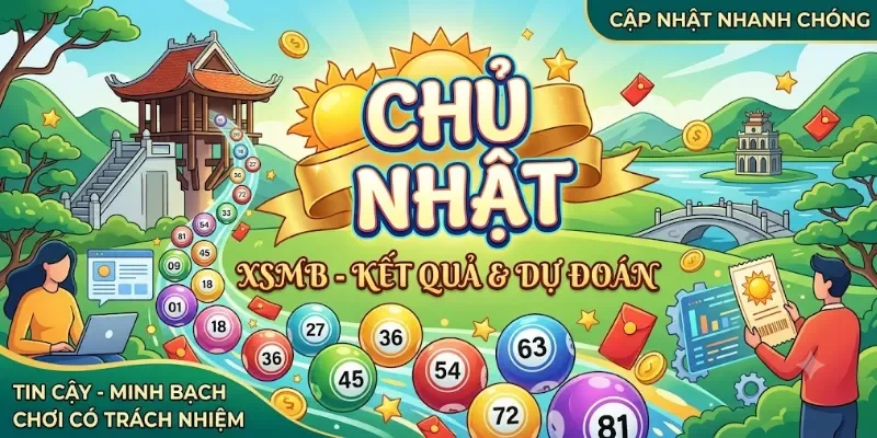 XSMB Chủ Nhật - Thông Tin Và Mẹo Dò Vé Cho Người Chơi