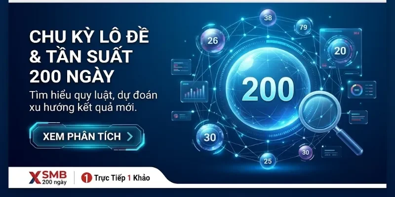 Khai thác số liệu từ 200 chu kỳ quay thưởng XSMB gần nhất Khai thác số liệu từ 200 chu kỳ quay thưởng XSMB gần nhất