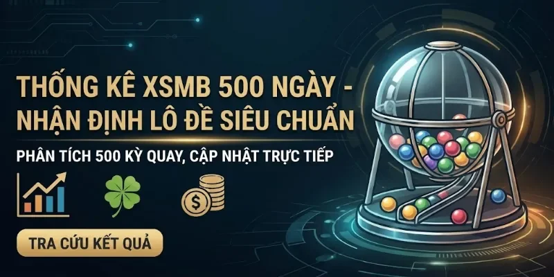 XSMB 500 Ngày - Ma Trận Dữ Liệu Đầy Đủ KQXSMB 500 Ngày